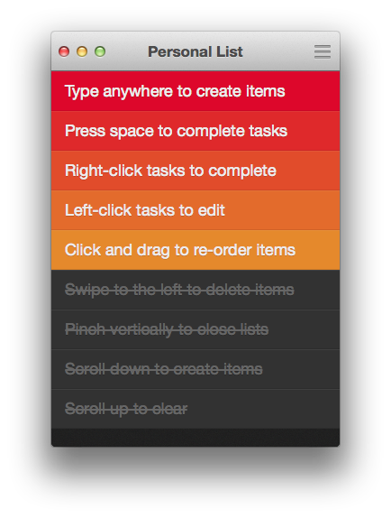 Clear for Mac brings the clean interface of the iPhone app to OS X. While it looks the same on the surface, the Mac app uses TwUI and is powered by completely custom animation system.